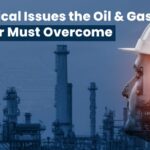 5 Critical Issues the Oil & Gas Sector Must Overcome